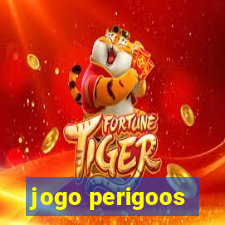 jogo perigoos